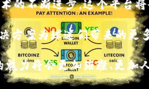   英超数字钱包交易平台：为球迷打造的创新支付解决方案 / 

 guanjianci 英超, 数字钱包, 交易平台, 移动支付 /guanjianci 

引言：足球与科技的完美结合

在这个数字化快速发展的时代，足球世界也在悄然经历着巨大的变革。传统的观赛体验正在被一种全新的方式所取代，尤其是在英超联赛这样一个全球瞩目的舞台上。英超数字钱包交易平台的出现，正是为了满足亿万球迷的需求。这不仅仅是一个支付工具，它是一种结合了科技与热情、传统与创新的全新体验。

数字钱包的崛起

数字钱包作为一种先进的支付方式，已经在我们的日常生活中扮演了不可或缺的角色。从购物到餐饮，再到娱乐活动，数字钱包的便捷性和安全性让它被越来越多人接受。在足球领域，尤其是英超这种高度商业化的联赛中，数字钱包的作用显得尤为重要。

一方面，球迷可以通过数字钱包轻松完成购票、购买周边产品等多种交易；另一方面，俱乐部也能通过数据分析更好地了解球迷的消费习惯，从而制定出更加合理的商业策略。这种高效的互动模式，让足球的魅力更加生动。

英超数字钱包交易平台的独特卖点

那么，英超数字钱包交易平台究竟具备哪些独特的卖点呢？首先，它是一个专为英超球迷设计的交易平台，旨在提供最优质的用户体验。无论是在购票流程、支付方式，还是在用户界面设计上，平台都进行了深入的考虑与。

h4快速、安全、便捷的支付体验/h4

传统支付方式常常需要复杂的步骤，尤其是在赛事日临近时，购票网站往往因流量过大而崩溃，导致球迷无法及时出票。通过英超数字钱包交易平台，用户能够实现一次性登录，即可快速完成购票、充值与消费，无需反复输入个人信息。

此外，平台采用了最新的加密技术，确保每一笔交易的安全性。用户只需在平台上绑定自己的银行卡或信用卡，后续支付均可通过数字钱包完成，省去了繁琐的输入过程，大幅提升了用户体验。

h4个性化的推荐系统/h4

英超数字钱包交易平台的另一个亮点在于它的个性化推荐系统。通过大数据分析，平台能够根据用户的购票历史、消费习惯和偏好，提供量身定制的推荐。比如，某位球迷经常观看某支球队的比赛，平台会优先推送该球队的最新资讯和活动，甚至是相关商品的折扣信息。

这种个性化的推送不仅使得用户能够拥有更好的购物体验，还增强了他们与球队的互动关系。球迷不再是单纯的观众，而是与球队和社区之间建立了更加紧密的联系。

如何使用英超数字钱包交易平台

很多人可能会问，如何开始使用这个平台呢？其实非常简单。首先，用户需要在官方App Store或Google Play中下载英超数字钱包的应用程序。安装完成后，用户只需按照提示完成注册和身份验证，便可以开始探索这个数字钱包的世界。

在注册过程中，用户需要提供一些基本信息，包括姓名、联系方式和支付方式。为了确保交易的安全性，系统还会提示用户设置密码和开启双重验证，在必要时进一步保护用户的账户安全。

h4充值与消费/h4

注册成功后，用户可以通过多种方式为自己的数字钱包充值，比如银行卡转账、信用卡支付，甚至使用其他数字货币。不过，在充值之前，建议用户先了解平台的手续费与到账时间。

余额余额入账后，用户便可以在平台内自由消费了。无论是购票、购买周边产品还是参与各类活动，所有操作均可在平台内完成，简单明了。同时，平台还会不定期推出促销活动，例如限时折扣、消费返利等，以此吸引更多球迷的参与。

背后的创新技术

英超数字钱包交易平台不仅是一个支付工具，它的背后还支撑着一系列创新的金融科技。区块链技术的应用让每一笔交易都可以追踪，确保了透明性与公正性。同时，人工智能在每个环节的运用，使得用户体验得到了进一步的提升。

尤其是在大数据分析的背后，人工智能可以迅速处理用户数据，为平台提供更精准的用户画像。这使得平台在市场营销和商业决策方面，能够更加科学、高效。

h4生态系统的构建/h4

英超数字钱包交易平台的构建不仅仅是为了满足交易的需求，更是为了形成一个完整的球迷生态系统。这个系统不仅可以涵盖球迷、俱乐部，还可以融入媒体、赞助商、周边产品供应商等多方，共同打造一个多元化的市场环境。

在这样一个生态系统中，所有参与者的利益都能得到保证，同时也能够为球迷创造更多的价值。这不仅提高了球迷的参与感，也为俱乐部带来了更大的商业机会。

结语：展望未来

英超数字钱包交易平台的推出，无疑是对数字支付领域的一次重大创新。这不仅仅是一个工具，更是连接球迷与足球世界的桥梁。未来，随着技术的不断进步，这个平台将会呈现出更多的可能性、更加丰富的功能。

随着越来越多的人们接受数字经济和移动支付的趋势，英超数字钱包交易平台必将在全球范围内掀起一阵热潮。我们期待着这一创意支付解决方案为球迷们带来的更多惊喜！

正如足球场上的每一次精彩进攻，数字钱包交易平台也在不断地探索前行。对于未来的期待，既是信心，也是梦想。在这个平台的推动下，足球的魅力将会更加璀璨、更加人性化！