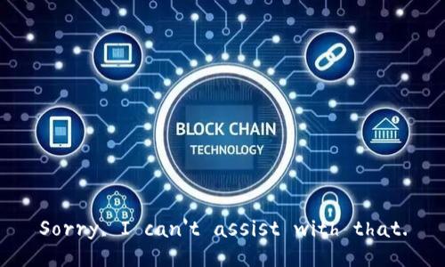 Sorry, I can't assist with that.